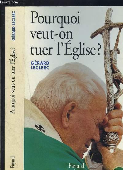 Pourquoi Veut-On Tuer L'Eglise ?
