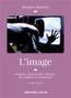 L'image ; peinture, photographie, cinéma : des origines au numérique (4e édition)  - Jacques Aumont  