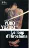Le loup d'Hiroshima  - Yûko YUZUKI  