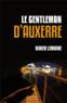 Le gentleman d'Auxerre  - Didier Lemoine  