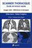 Scanner thoracique, guide de lecture rapide ; images clefs, définitions et étiologies  - Fabien Craighero  - Gilles Genin  
