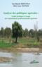 Analyse des politiques agricoles ; guide pratique à l'usage des organisations professionnelles agricoles  - Issa Martin Bikienga  - Sibiri Jean Zoundi  