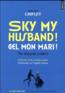 Sky my husband! ciel mon mari ! the integrale (enfin !)                                         - Jean-Loup Chiflet                                         
