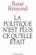 La politique n'est plus ce qu'elle etait